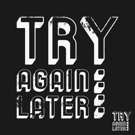 Premium Vector Try Again Later Typography For Tshirt Print Stamp Tee