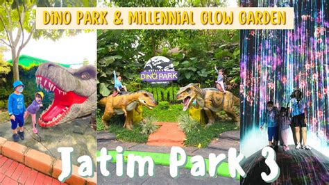 JATIM PARK 3 DINO PARK MILENIAL GLOW GARDEN WISATA LENGKAP DARI