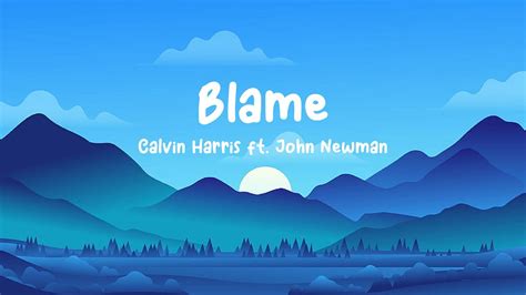 Calvin Harris Blame Ft John Newman Lyrics YouTube