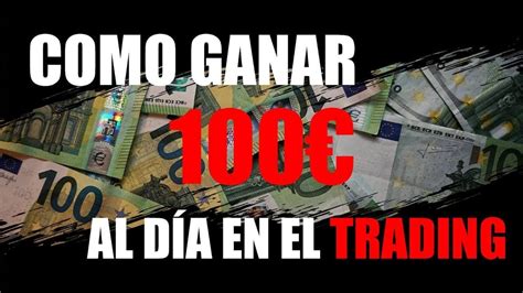 Como Ganar Dinero En Trading Con Poco Dinero Youtube