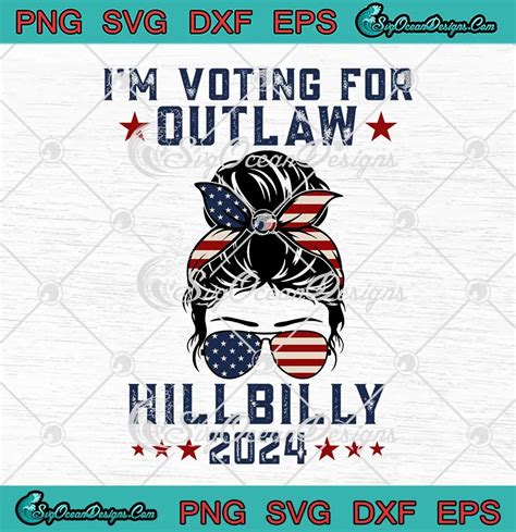 I M Voting For Outlaw Hillbilly Svg Messy Bun Svg Republican