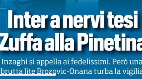 Prima Ts Inter A Nervi Tesi Una Brutta Lite Brozovic Onana Turba La