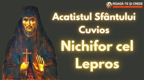 Acatistul Sfantului Cuvios Nichifor Cel Lepros 4 Ianuarie YouTube