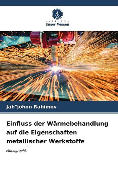 Einfluss der Wärmebehandlung auf Eigenschaften metallischer