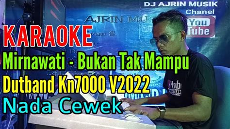 Bukan Tak Mampu Dutband Kn7000 Karaoke Mirnawati Nada Wanita