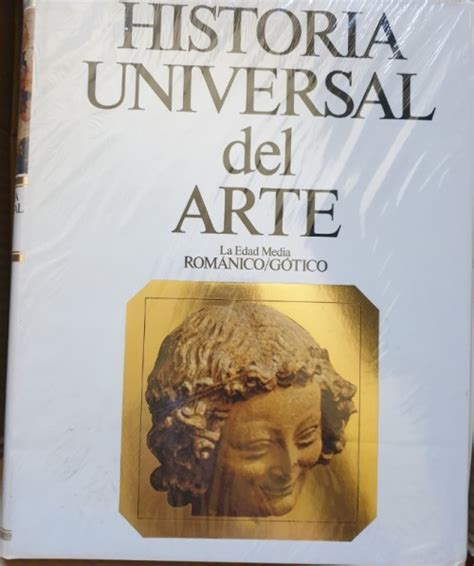 HISTORIA UNIVERSAL DEL ARTE 4 LA EDAD MEDIA ROMANICO GOTICO De