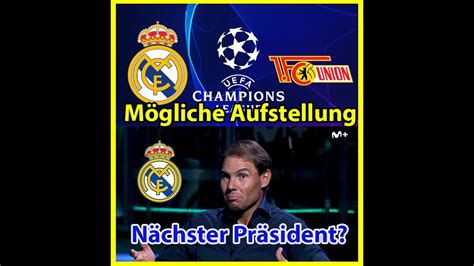 Real Madrid Union Berlin Rafa Nadal N Chster Pr Sident Von Real