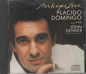 Placido Domingo John Denver Perhaps Love Placido Domingo Amazon