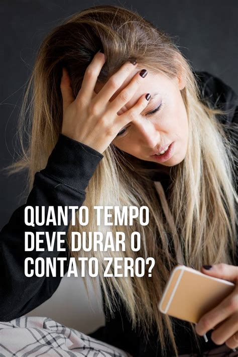 Quanto Tempo Deve Durar O Contato Zero Entenda