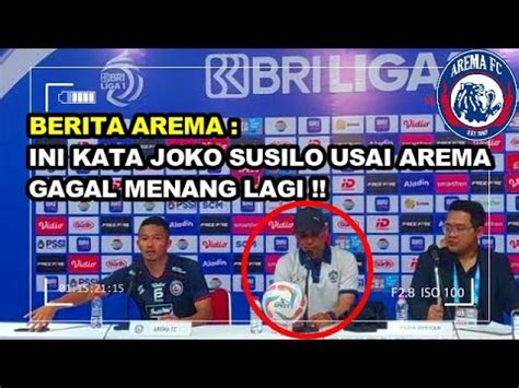 BERITA AREMA RUNGKAD ENTEK ENTEK AN INI KATA JOKO SUSILO USAI AREMA