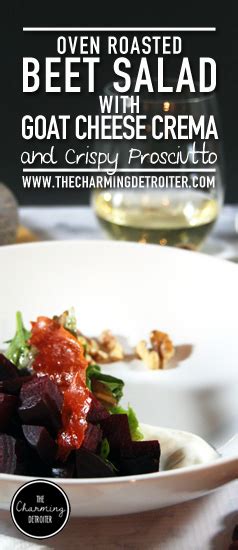 Oven Roasted Beet Salad With Goat Cheese Crema And Crispy Prosciutto The Charming Detroiter