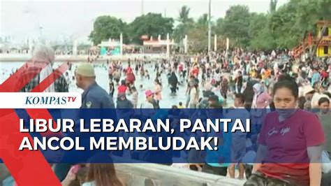 Libur Lebaran Ribuan Wisatawan Padati Pantai Ancol Youtube