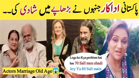 Actors Married In Old Age Pakistani Celebrities Who Married In Old