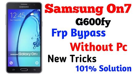 Samsung On7 G600fy Frp Bypass On7 Frp Bypass Without Pc Samsung