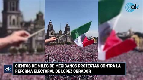 Cientos De Miles De Mexicanos Protestan Contra La Reforma Electoral De López Obrador Vídeo