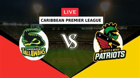 LIVE JT VS SKNP CARIBBEAN PREMIER LEAGUE 2022 JAMAICA TALLAWAHS VS