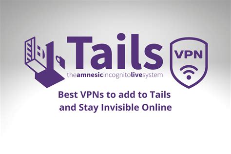 Best Vpn Services For Tails To Stay Invisible