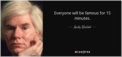 Andy Warhol Quote Everyone Will Be Famous For 15 Minutes