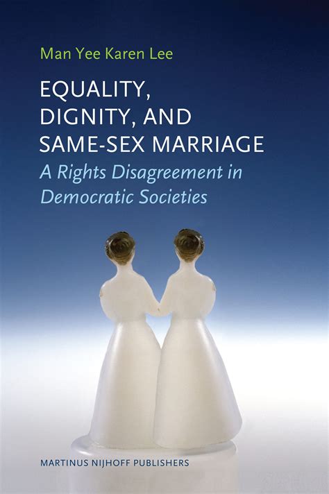 Equality Dignity And Same Sex Marriage A Rights Disagreement In