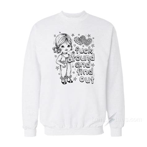 Fuck Around Find Out Sweatshirt Trendstees