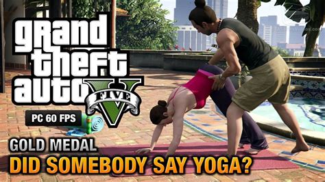 Gta Pc Mission Did Somebody Say Yoga Gold Medal Guide