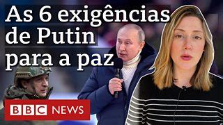 As 6 condições de Putin para acabar a guerra na Ucrânia BBC News