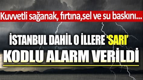 Meteoroloji Den Stanbul Dahil O Illere Sar Kodlu Alarm Kuvvetli