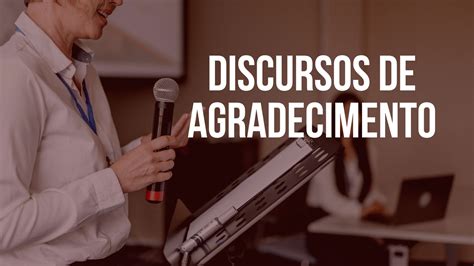 Discursos De Agradecimento Prontos Exemplos Para Inspirar Voc