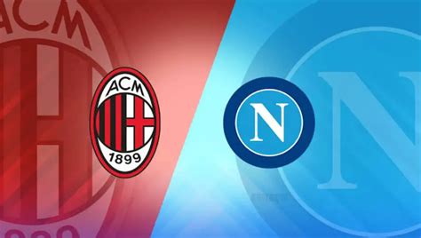 AC Milan Vs Napoli – Predictions And Match Preview