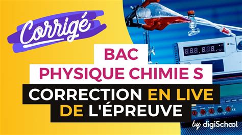 Bac S 2017 Correction en LIVE de l épreuve de Physique Chimie YouTube