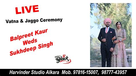 Live Vatna Jaggo Ceremony Balpreet Kaur Weds Sukhdeep Singh