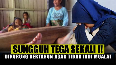 DIKURUNG AGAR TAK MUALAF GADIS INI CERITAKAN PERJUANGAN MASUK ISLAM