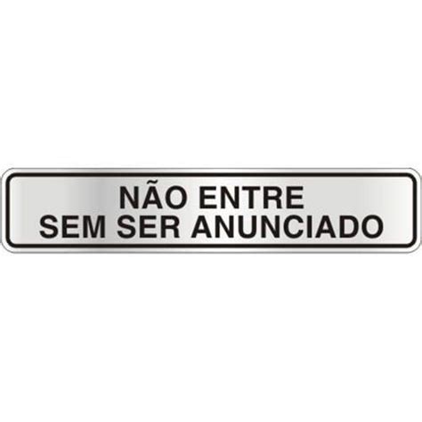 Placa Em Alum Nio X Cm N O Entre Sem Ser Anunciado Ref Dg