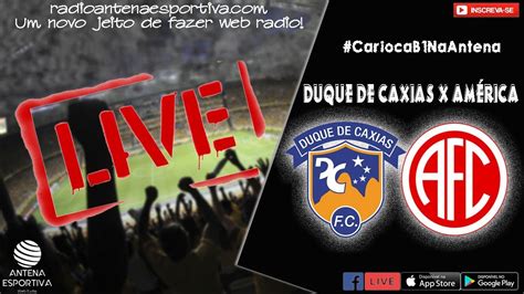 DUQUE DE CAXIAS X AMÉRICA CAMPEONATO CARIOCA SÉRIE B1 AO VIVO YouTube