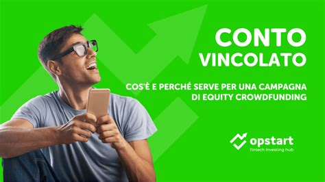 Campagna Di Equity Crowdfunding Cos Il Conto Vincolato