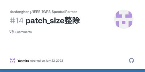 patch size整除 Issue 14 danfenghong IEEE TGRS SpectralFormer GitHub