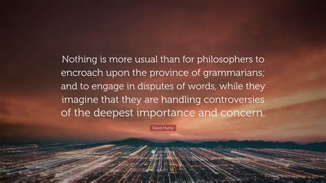 David Hume Quote Nothing Is More Usual Than For Philosophers To