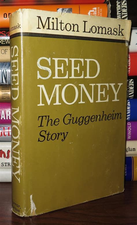 Seed Money The Guggenheim Story Milton Lomask First Edition First