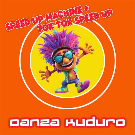 Danza Kuduro Speed Up Single By Speed Up Machine Spotify