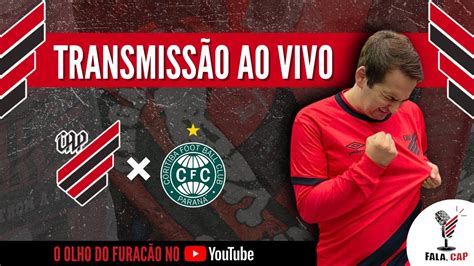 Coritiba X Athletico Ao Vivo Transmiss O Do Fala Cap Youtube