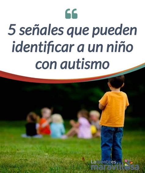 Se Ales Que Pueden Identificar A Un Ni O Con Autismo El Autismo Es Un