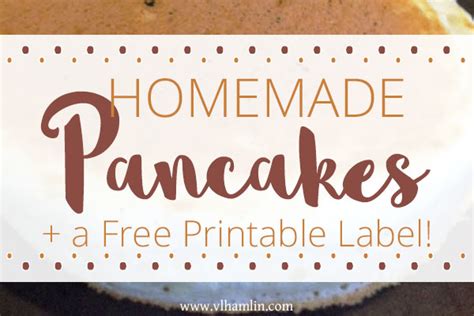 The Best Homemade Pancakes Free Printable Label Food Life Design