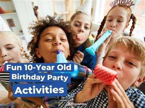 10 Fun 10 Year Old Birthday Party Activities Parents Plus Kids