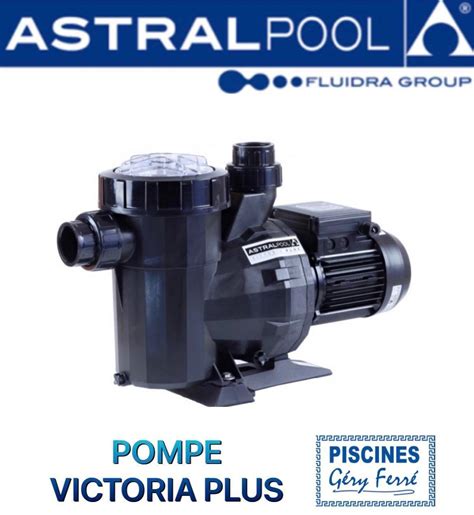 Pompe De Piscine Victoria Plus Astral Ferre Piscines