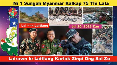 Jul 20 Zan Ni 1 Sungah Myanmar Ralkap 75 Lenglo Thi Lala Lairawn Le