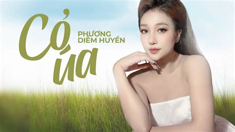 CỎ ÚA MV LYRICS Ca sĩ Phương Diễm Huyền Nhạc trữ tình tác giả