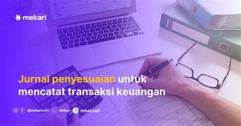 Cara Membuat Jurnal Penyesuaian Dan Contoh Paling Lengkap