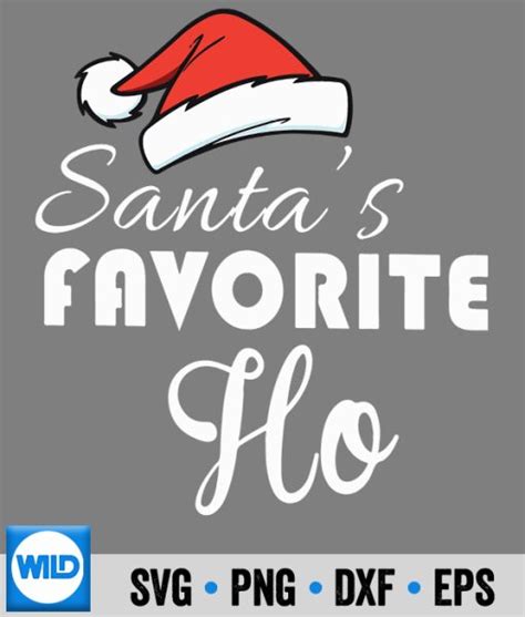 Santa Ho Ho Ho Svg Santas Favorite Ho Dirty Christmas For Svg Wildsvg