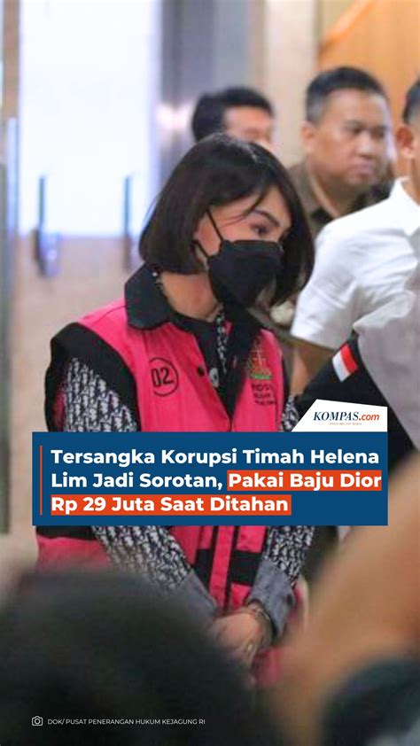 Video Tersangka Korupsi Timah Helena Lim Jadi Sorotan Pakai Baju Dior