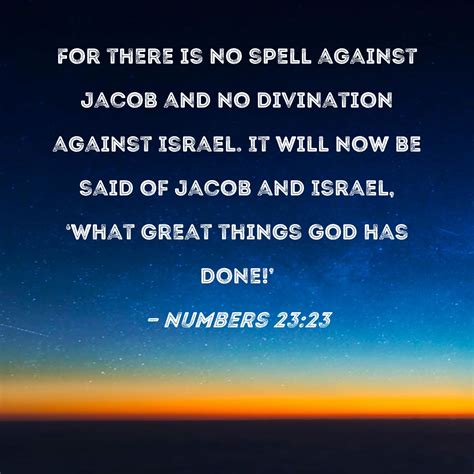 Numbers 23 23 For There Is No Spell Against Jacob And No Divination